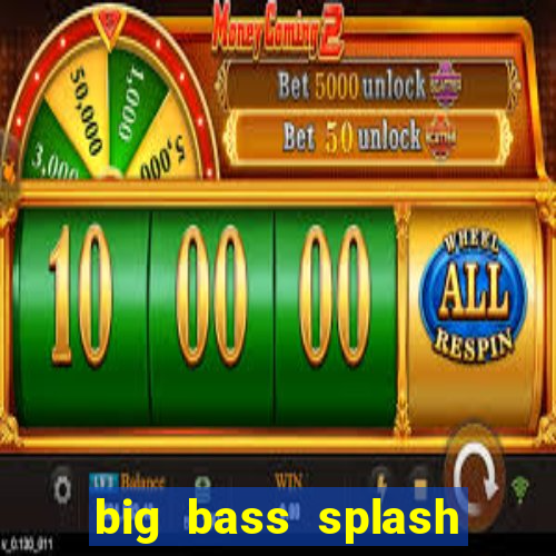 big bass splash melhor horário para jogar