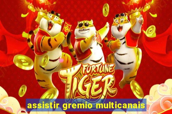 assistir gremio multicanais