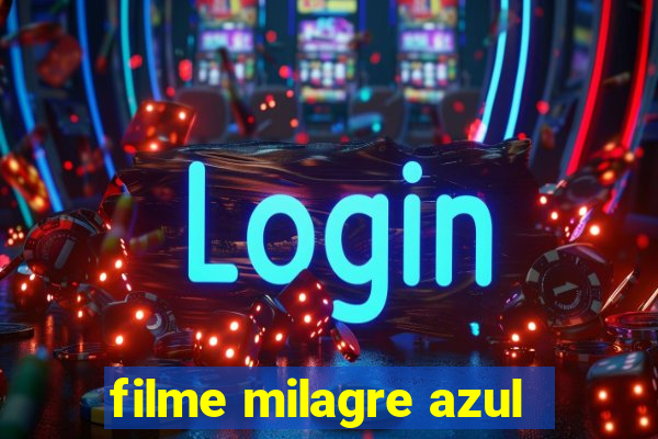 filme milagre azul