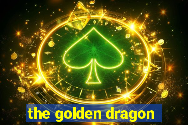 the golden dragon