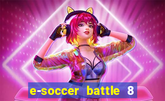 e-soccer battle 8 minutos tabela