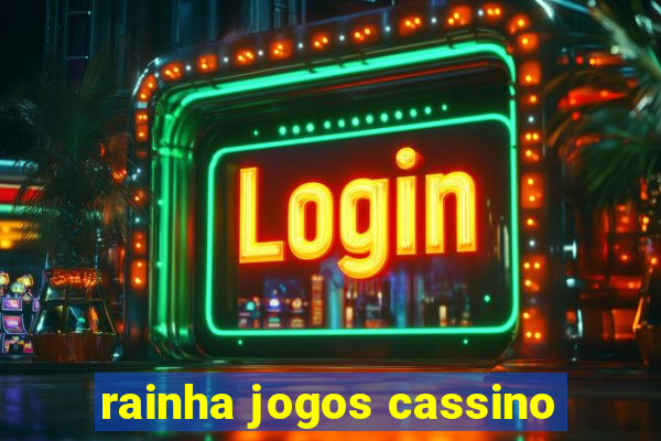 rainha jogos cassino