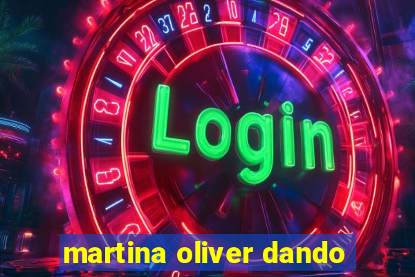 martina oliver dando