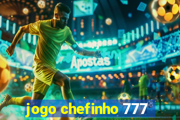 jogo chefinho 777