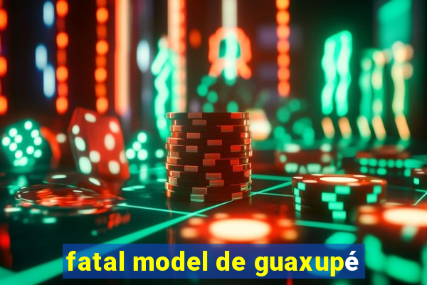 fatal model de guaxupé