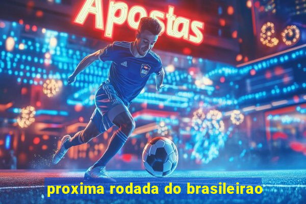 proxima rodada do brasileirao