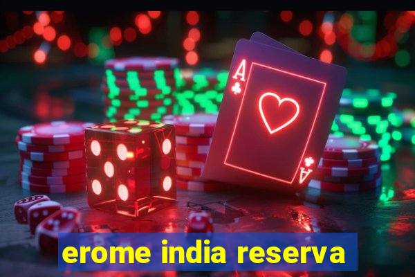 erome india reserva