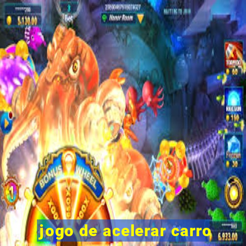 jogo de acelerar carro