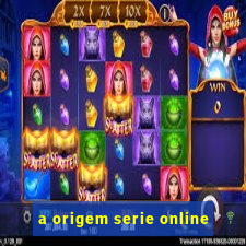 a origem serie online