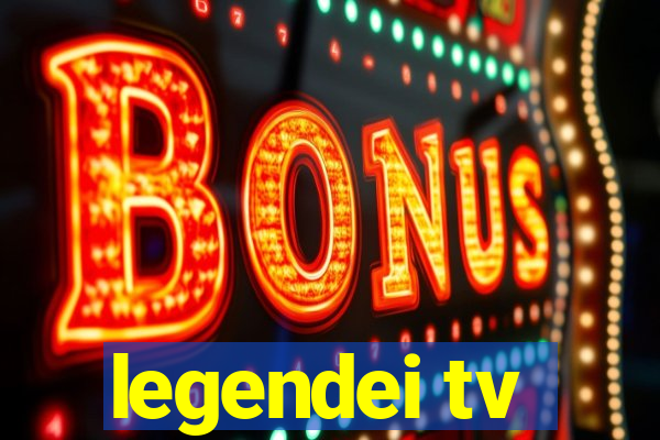 legendei tv