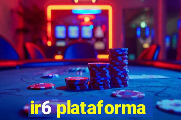 ir6 plataforma