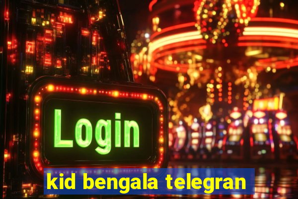 kid bengala telegran