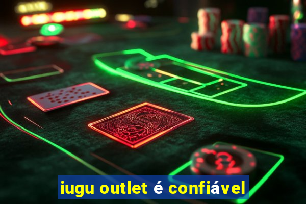 iugu outlet é confiável