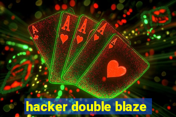 hacker double blaze