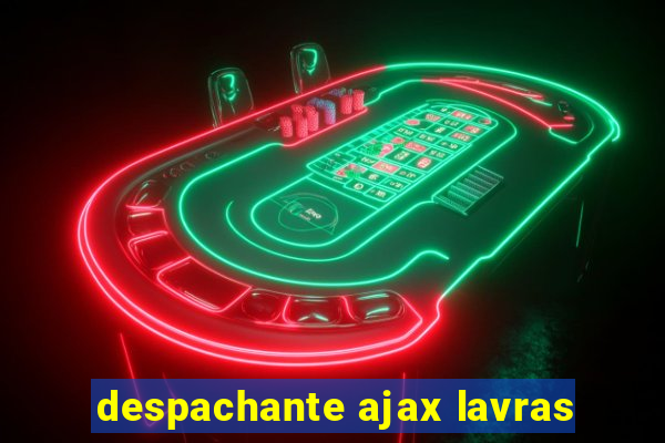 despachante ajax lavras