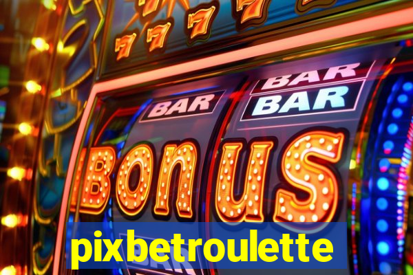 pixbetroulette