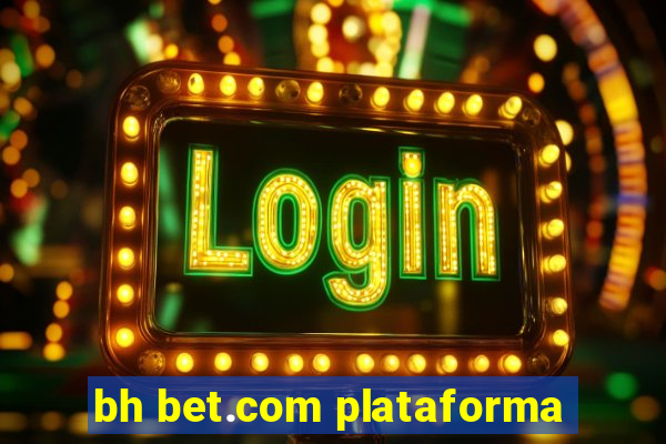 bh bet.com plataforma