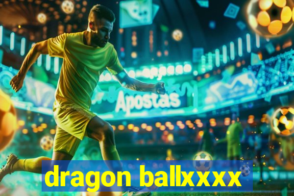 dragon ballxxxx