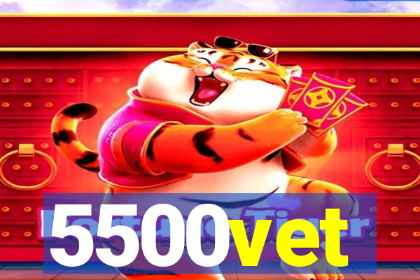 5500vet