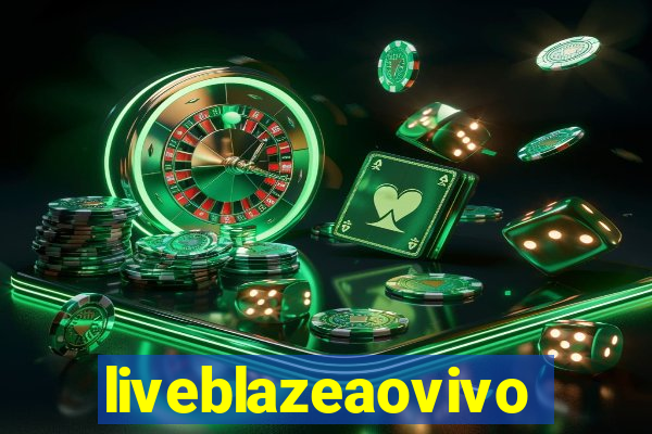 liveblazeaovivo