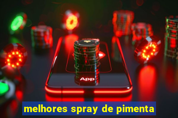 melhores spray de pimenta