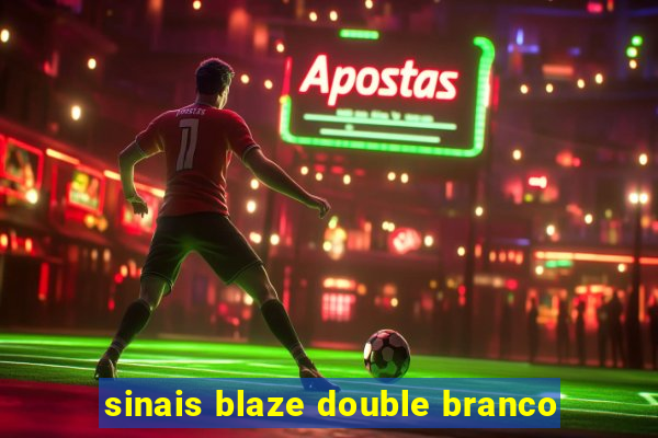 sinais blaze double branco