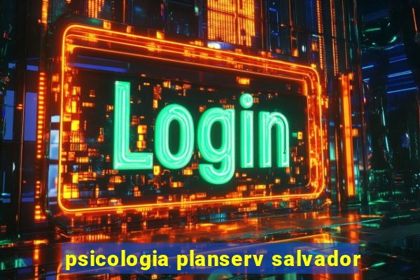 psicologia planserv salvador