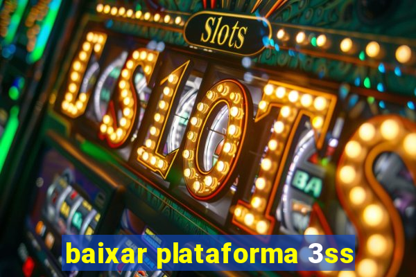 baixar plataforma 3ss