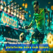 plataforma nova com bonus