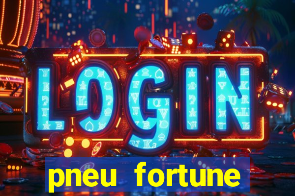 pneu fortune reclame aqui