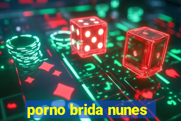 porno brida nunes