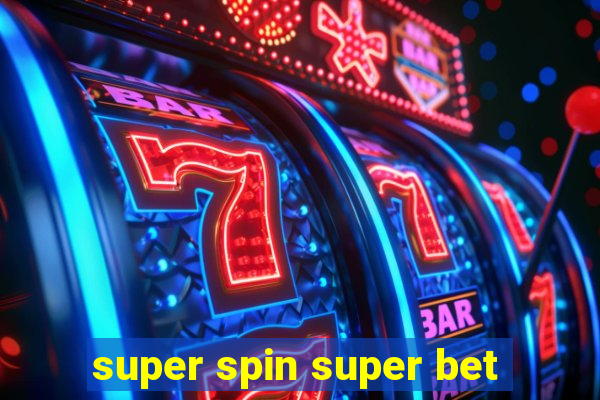 super spin super bet