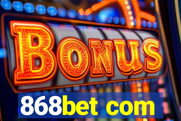 868bet com