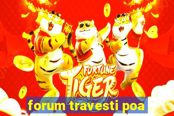 forum travesti poa