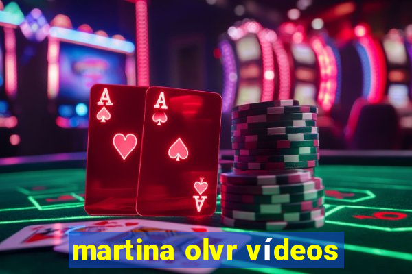 martina olvr vídeos