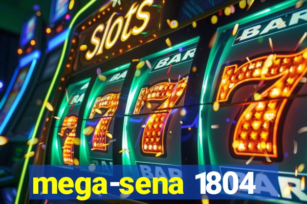 mega-sena 1804