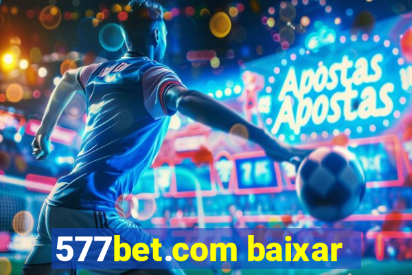 577bet.com baixar