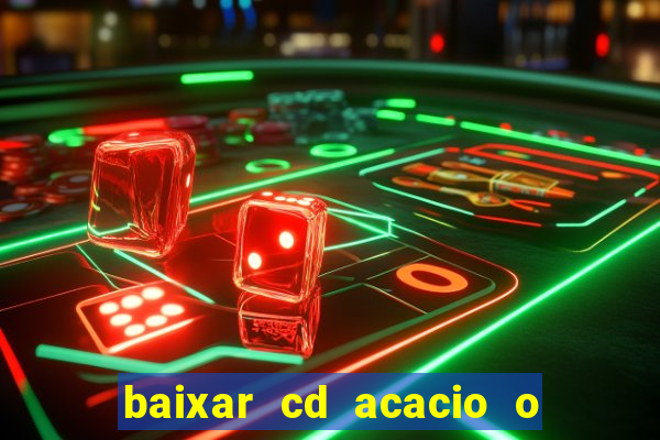 baixar cd acacio o ferinha da bahia vol 1