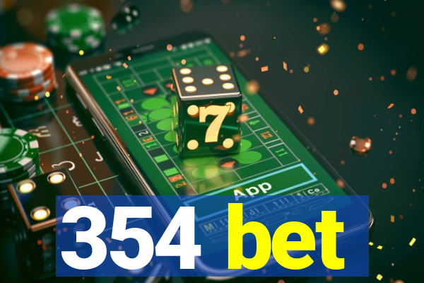 354 bet