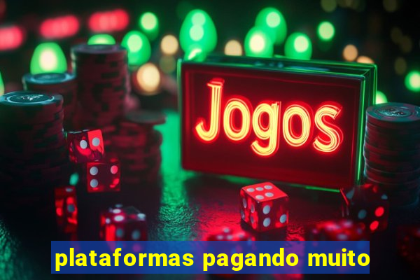 plataformas pagando muito