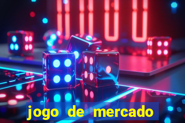 jogo de mercado dinheiro infinito