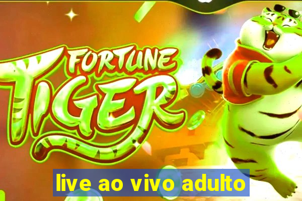 live ao vivo adulto