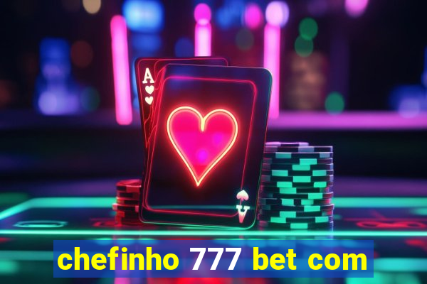 chefinho 777 bet com