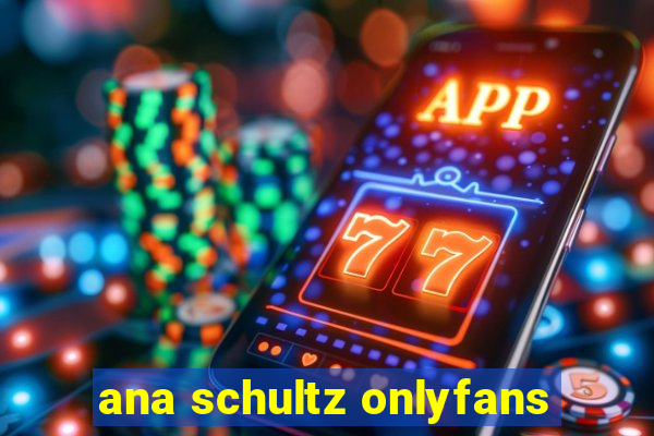 ana schultz onlyfans