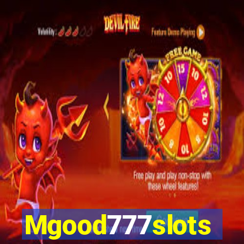 Mgood777slots