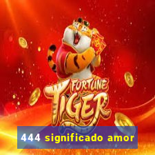 444 significado amor