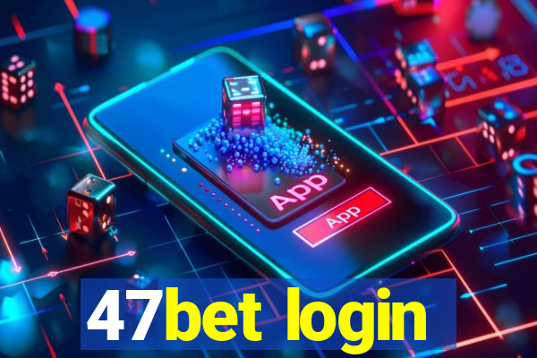 47bet login