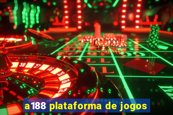 a188 plataforma de jogos