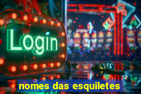 nomes das esquiletes