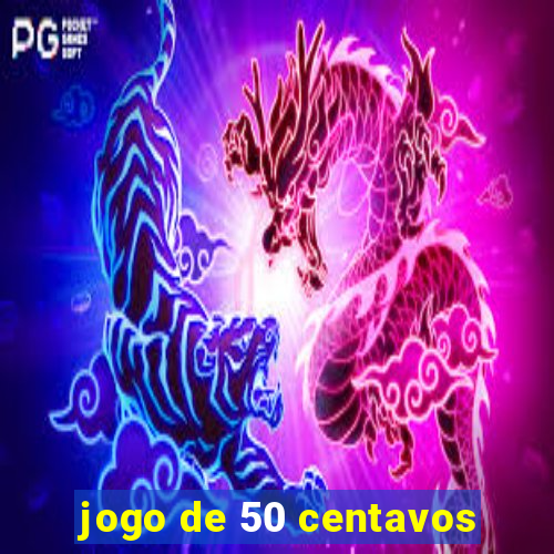 jogo de 50 centavos